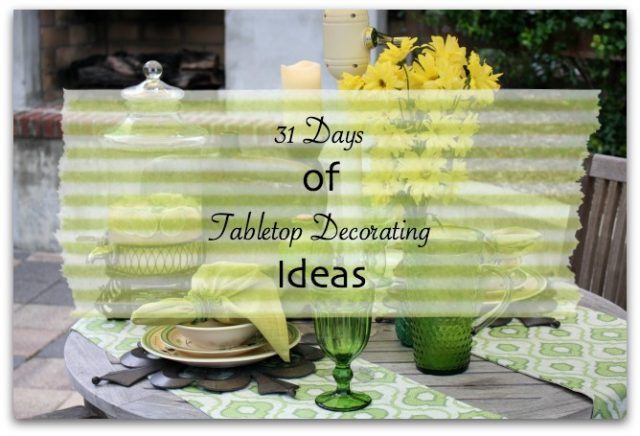 31 days of tabletop decorating ideas